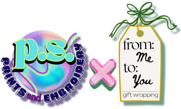 P.S. Prints & Embroidery x From: Me To: You Gift Wrapping